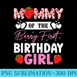 mommy of the berry first birthday girl sweet strawberry - png download source