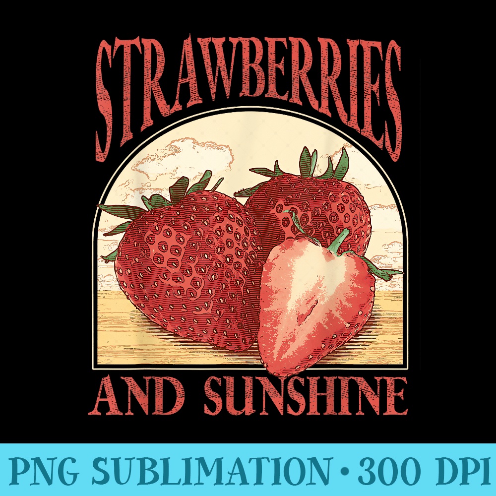 Strawberries And Sunshine Vintage Fruit Strawberry - Mug Sublimation PNG - Vibrant and Eye-Catching Typography