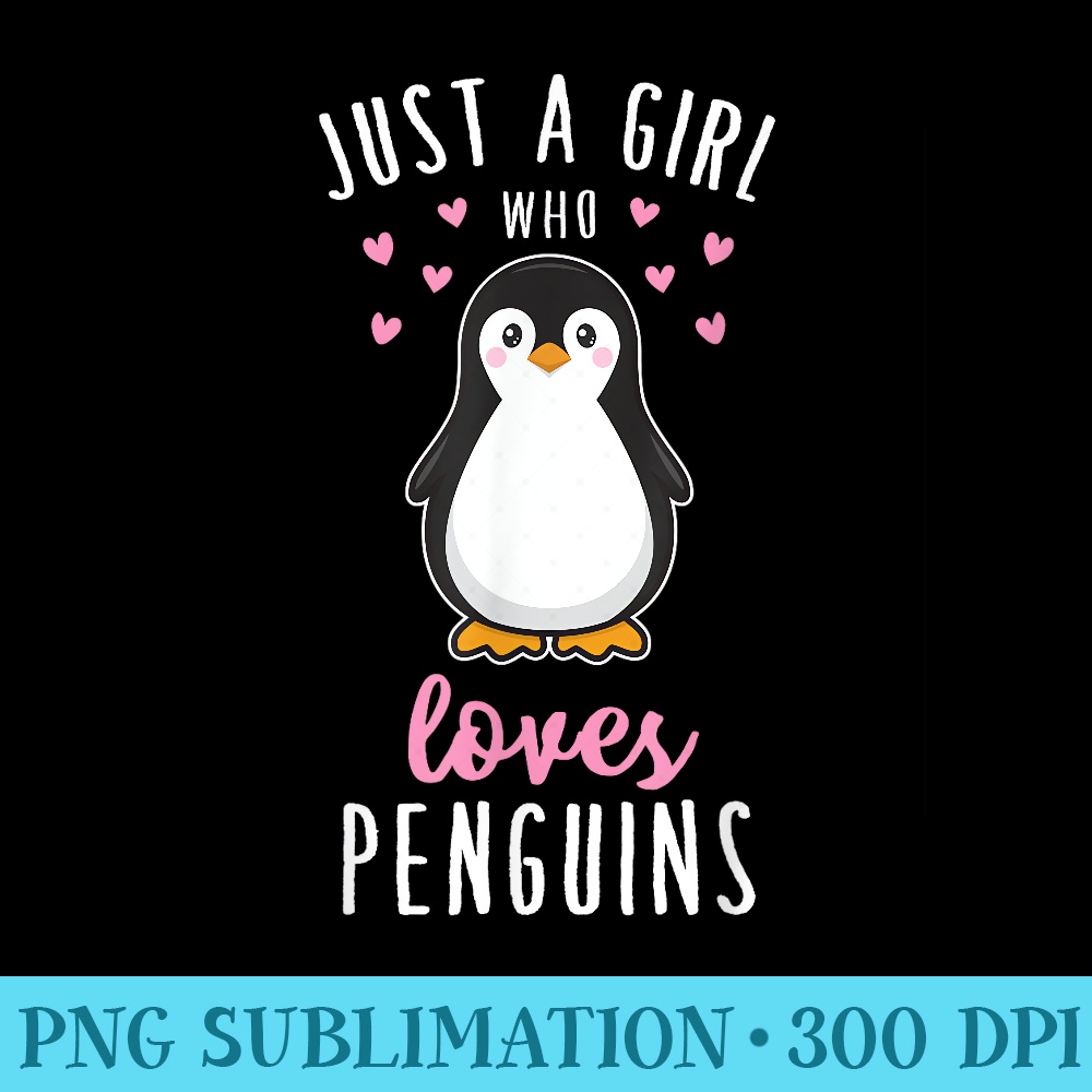 Just A Girl Who Loves Penguins T Cute Nature Toddlers - Shirt Printing Template PNG - Lifetime Access To Purchased Files