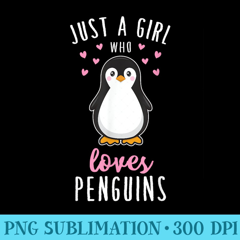 Just A Girl Who Loves Penguins T Cute Nature Toddlers - Shirt Printing Template PNG - Lifetime Access To Purchased Files