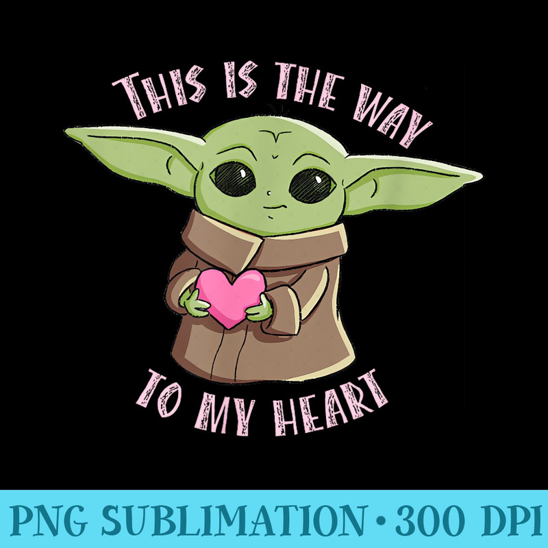 The Mandalorian the Child This is the Way to My Heart - PNG Download Vector - Spice Up Your Sublimation Projects