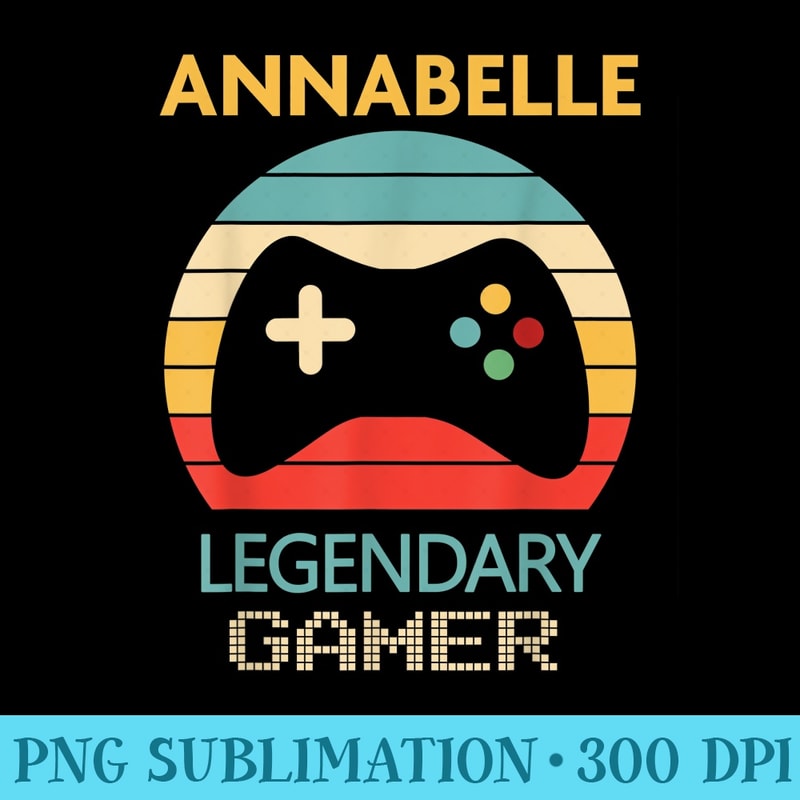 Annabelle Name Gamer Girl Personalized Legendary Gamer - PNG Design Files - Premium Quality PNG Artwork