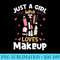 Just a Girl who Loves Makeup - PNG Clipart Download - Perfect for Creative Projects