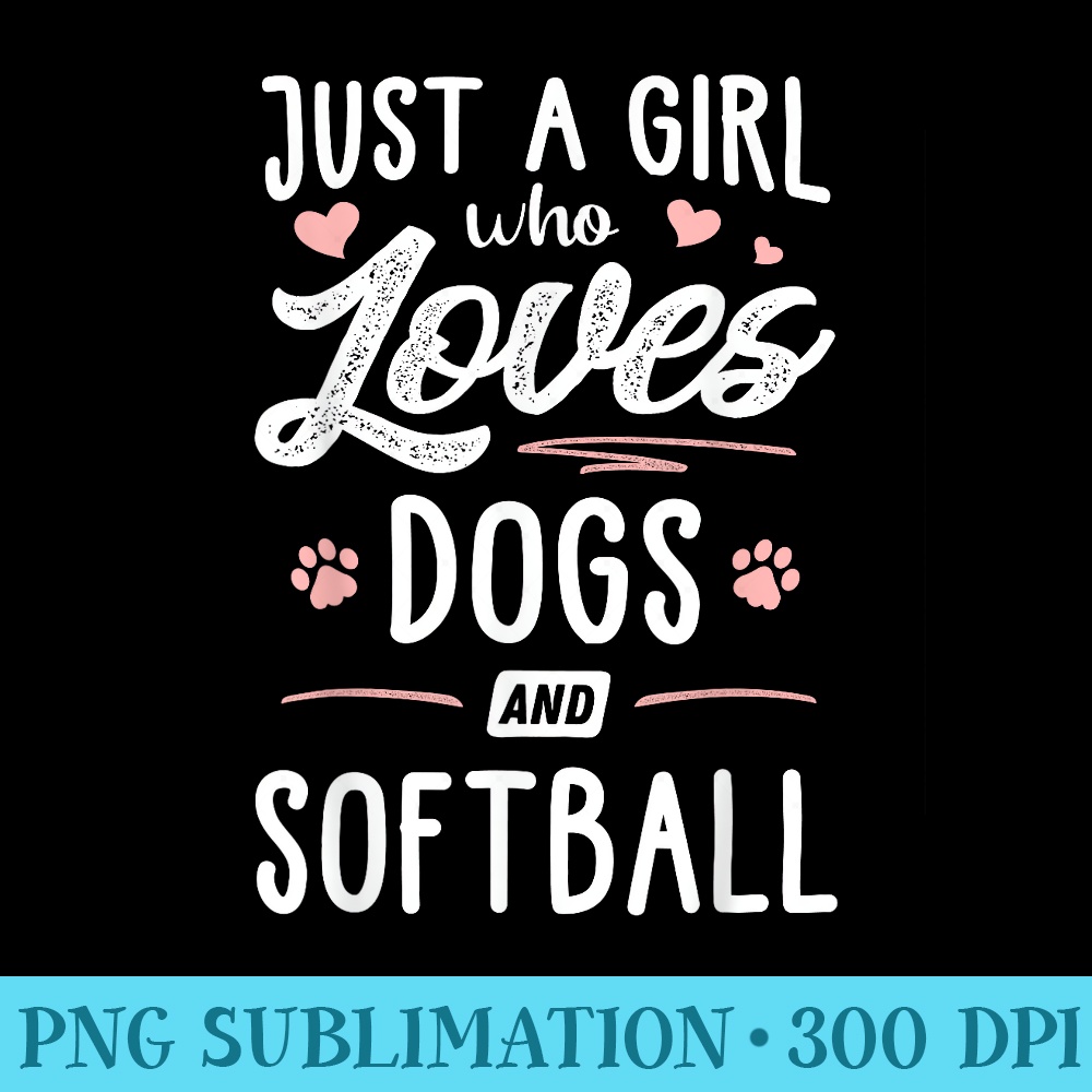 Just A Girl Who Loves Dogs And Softball Dog Lover - PNG Graphics Download - Premium Quality PNG Artwork
