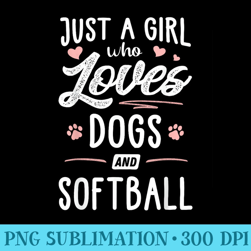 Just A Girl Who Loves Dogs And Softball Dog Lover - PNG Graphics Download - Premium Quality PNG Artwork