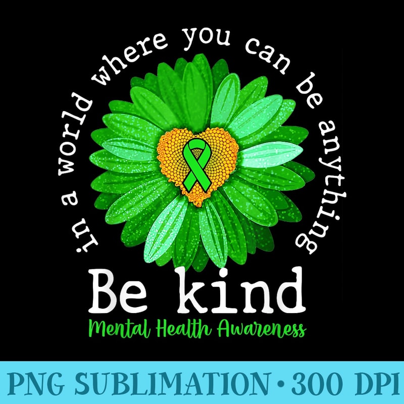 Green Sunflower Be Kind Mental Health Awareness Support - Transparent PNG File Download - Add a Festive Touch to Every Day