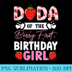 dada of the berry first birthday girl sweet strawberry - unique sublimation png download