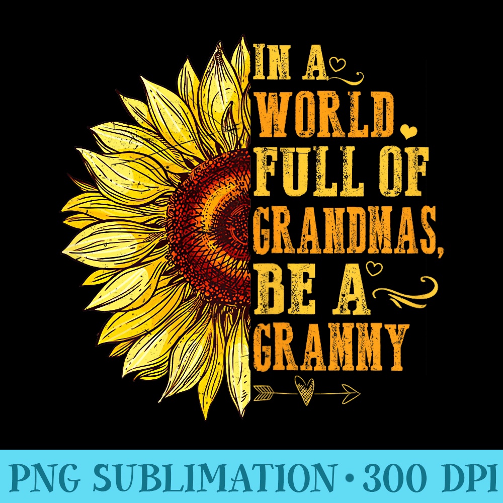 In A World Full Of Grandmas Be A Grammy Sunflower Hippie - PNG Download Transparent Background - Bold & Eye-catching