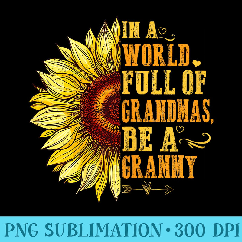 In A World Full Of Grandmas Be A Grammy Sunflower Hippie - PNG Download Transparent Background - Bold & Eye-catching