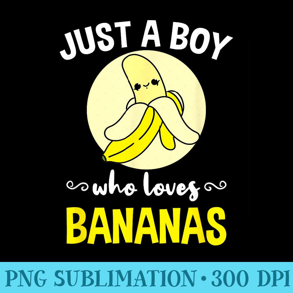 Just A Who Loves Bananas Banana Lover - PNG Download Clipart - Stunning Sublimation Graphics