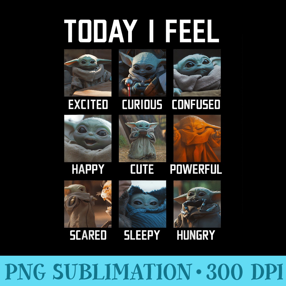 Star Wars The Mandalorian Grogu Today I Feel Emotions V2 - High Quality PNG Files - Enhance Your Apparel with Stunning Detail