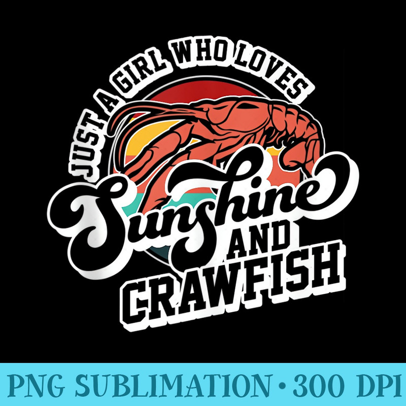 Crawfish Boil Just A Girl Cute Womens Cajun Seafood Festiva - PNG Design Files - Limited Edition And Exclusive Designs