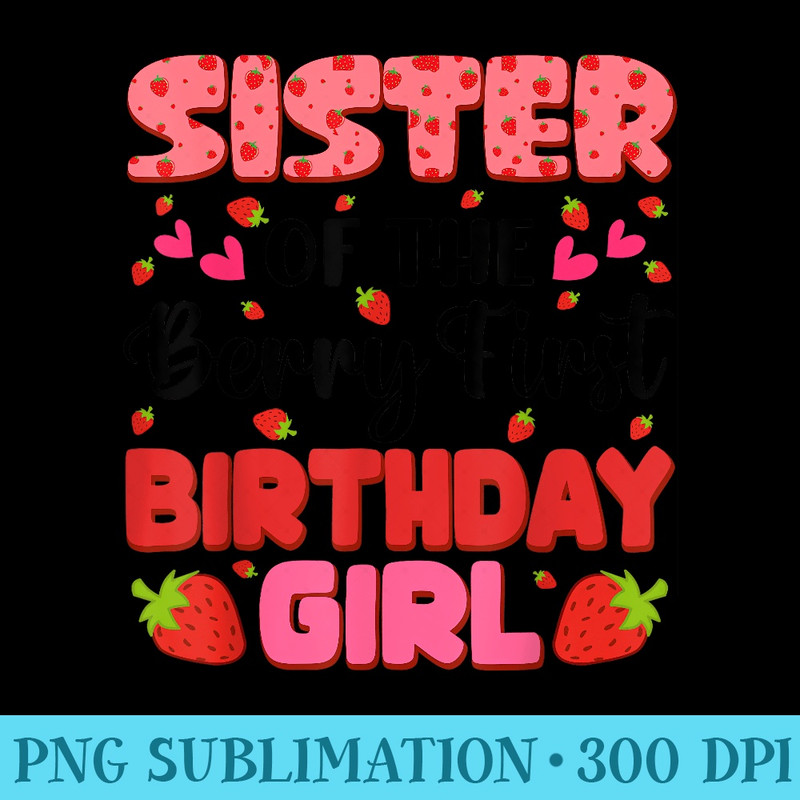Sister Berry First Birthday Strawberry Girl Family Party - High resolution PNG download - Defying the Norms