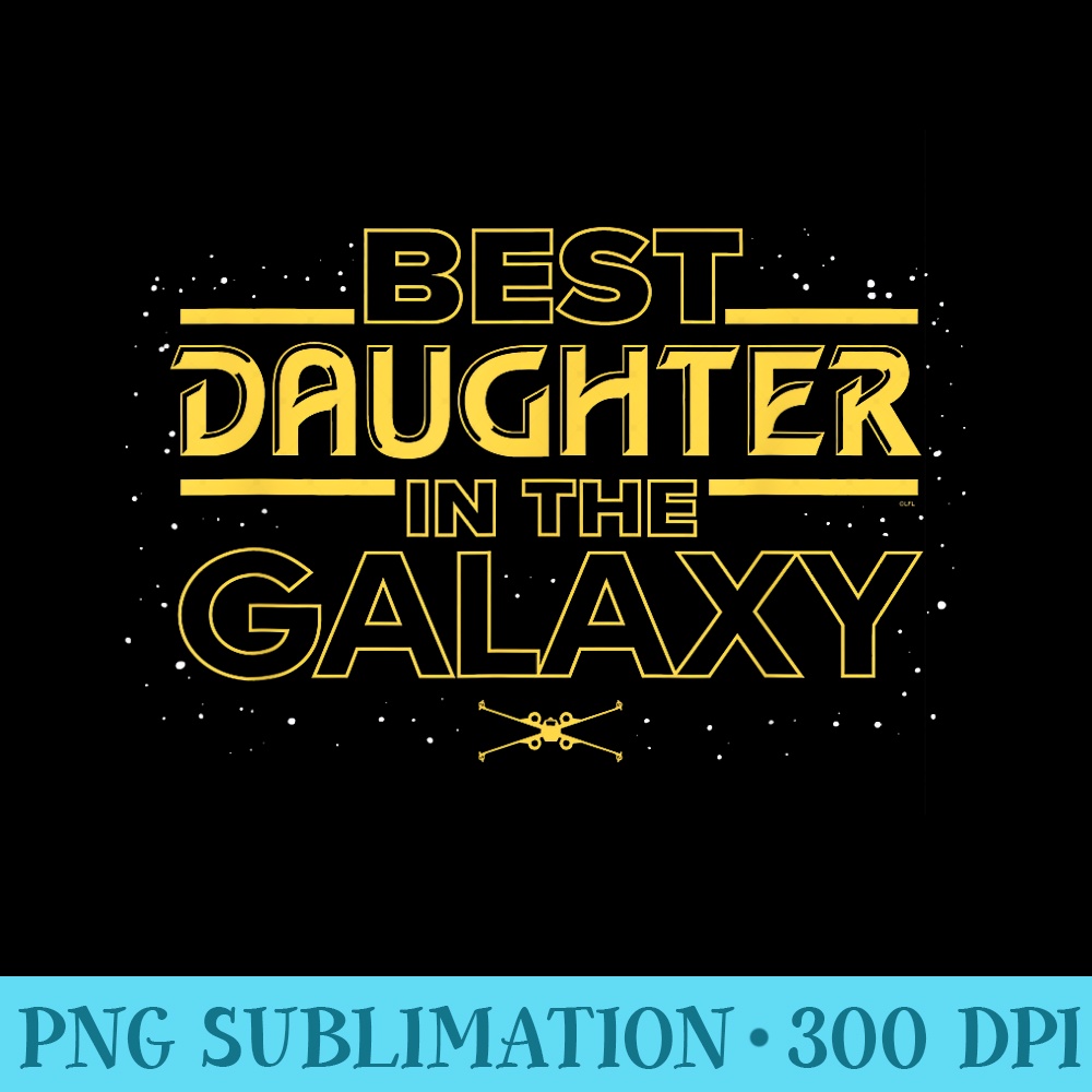 Star Wars Best Daughter in the Galaxy Family Trip Birthday - PNG Download Source - Vibrant and Eye-Catching Typography