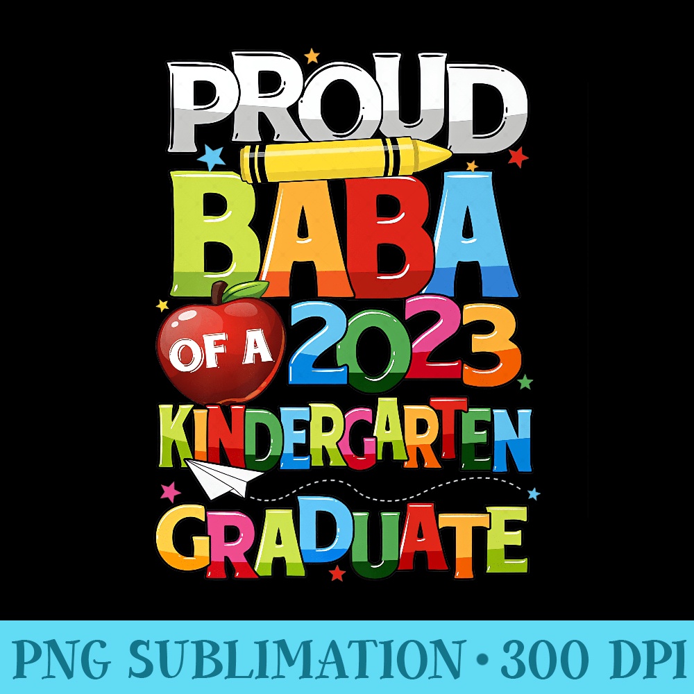 Proud Baba Of A Kindergarten Grad Graduation Class of 2023 Premium - PNG File Download - Instant Access To Downloadable Files