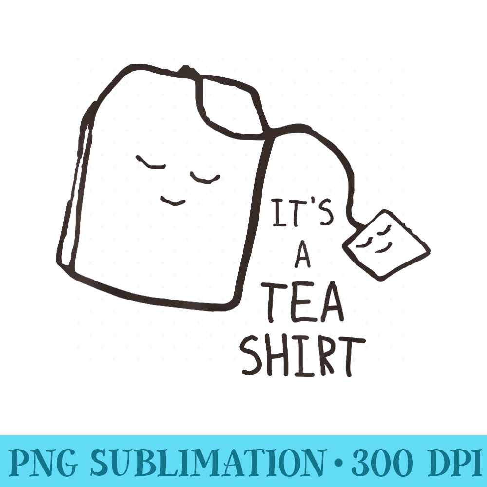 Funny Tea Quote T, Its A Tea - Mug Sublimation PNG - Lifetime Access To Purchased Files