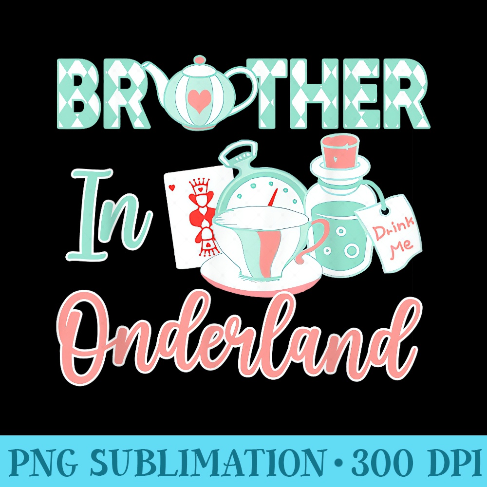 Brother Of The Birthday Girl Brother In Onderland - Unique PNG Artwork - Perfect for Creative Projects