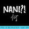 Nani What Funny Anime and Manga Saying for Otakus - Download High Resolution PNG - Unique And Exclusive Designs