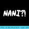 Nani What Funny Japanese Anime Meme Premium - PNG Download Clipart - Perfect for Sublimation Mastery