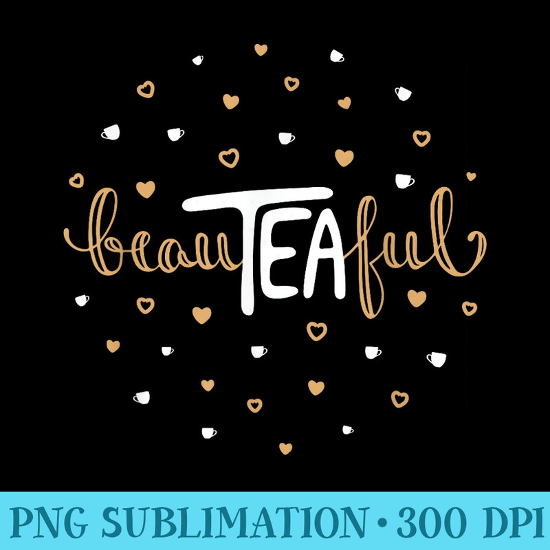 BeauTeaFul BeauTeaFul Funny Tea Lover - PNG Download Clipart - Add a Festive Touch to Every Day