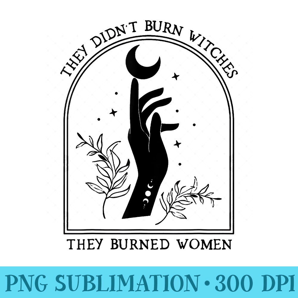 They Didnt Burn Witches Funny Tarot Card - Stylish Shirt PNG - Fashionable and Fearless
