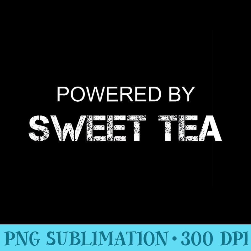 Sweet Tea Lover Powered By Sweet Tea - High resolution PNG download - High Resolution And Print-Ready Designs