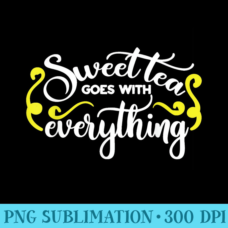 Raised on Sweet Tea and Sunshine Southern Sweet Tea - PNG Download Transparent Background - Quick And Seamless Download Process