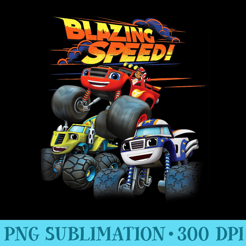 Blaze The Monster Machines BLAZING SPEED T - PNG Templates Download - Eco Friendly And Sustainable Digital Products