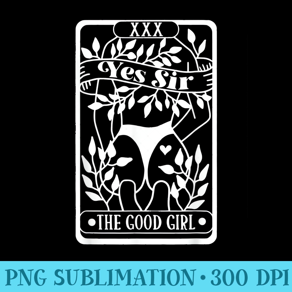 Yes Sir The Good Girl Tarot Card - Unique Sublimation PNG Download - Perfect for Sublimation Art