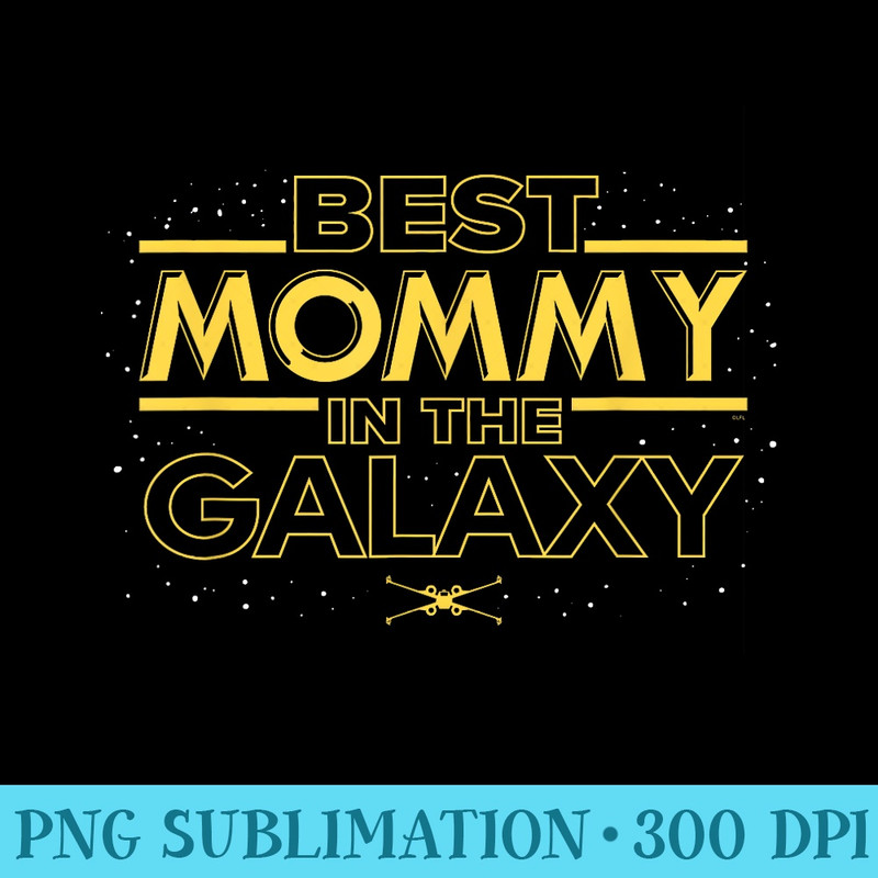 Star Wars Best Mommy in the Galaxy Birthday Motheru2019s Day - Free Transparent PNG Download - High Resolution And Print-Ready Designs