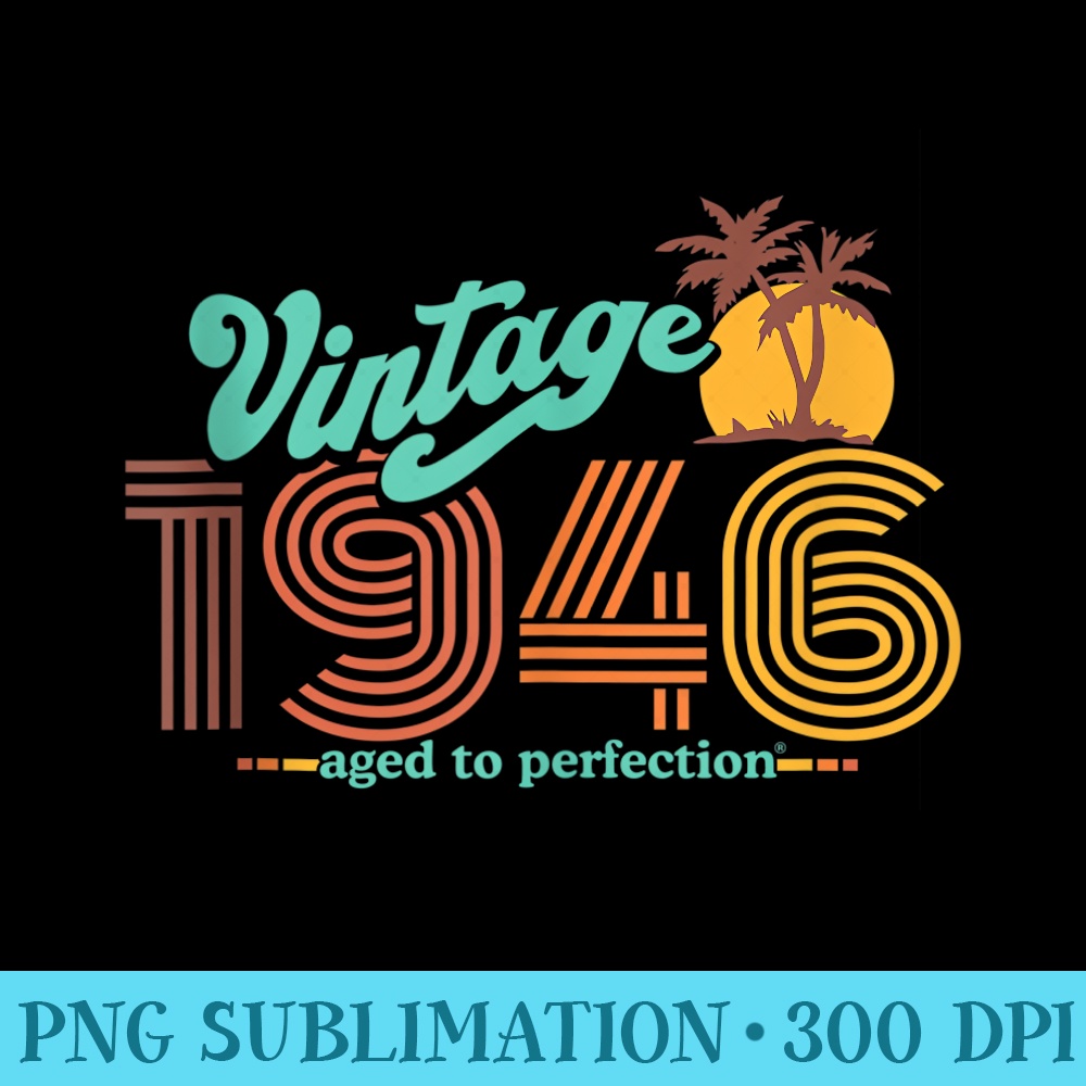 Retro Vintage 75th Birthday Top 1946 Aged To Perfection - Sublimation graphics PNG - Unleash Your Inner Rebellion