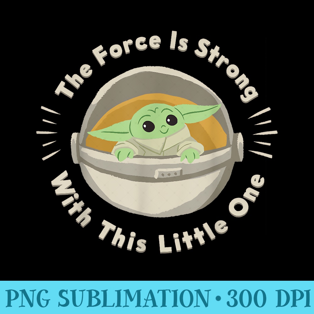 Star Wars The Mandalorian The Child Force Is Strong - PNG Image Library Download - Boost Your Success with this Inspirational PNG Download