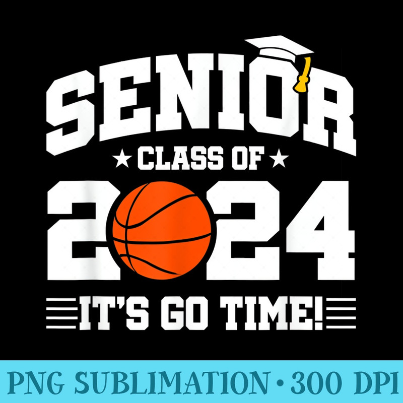 Class of 2024 Senior Year Basketball Player Senior 2024 - Free PNG Download - Lifetime Access To Purchased Files