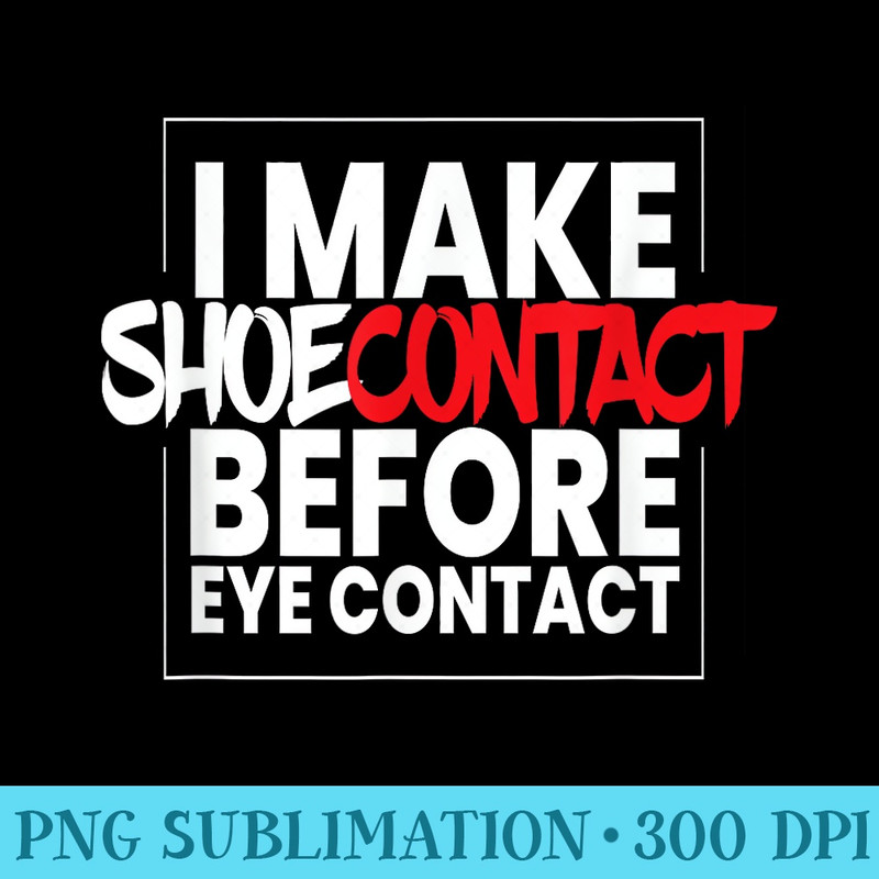 I Make Shoecontact I Streetwear Sport Shoes Fashion Sneakers - Printable PNG Graphics - Transform Your Sublimation Creations
