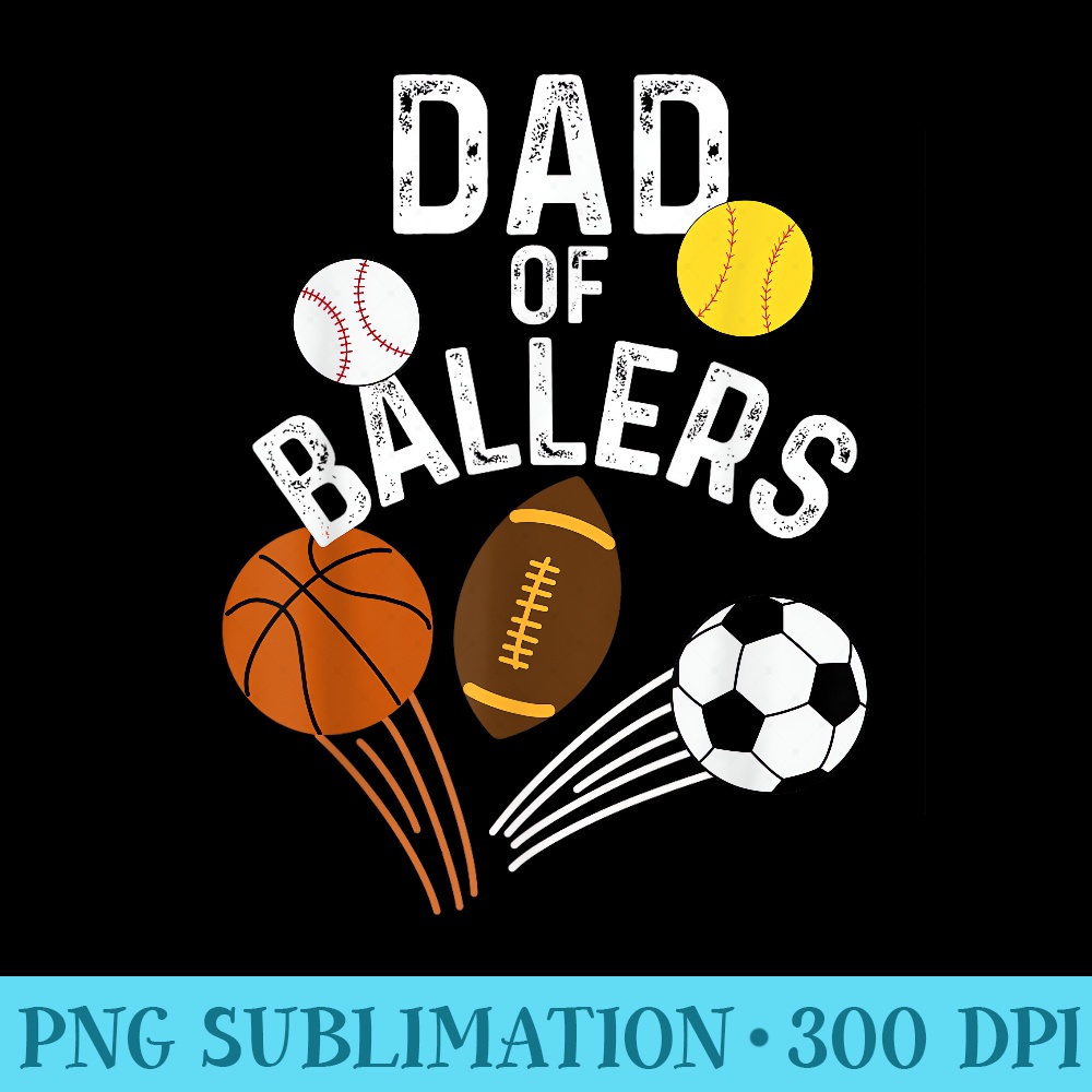 funny dad of ballers softball baseball basketball soccer - Blank Shirt Template PNG - Unique And Exclusive Designs
