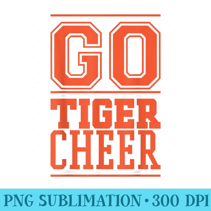 Go Cheer Tigers Football - PNG Picture Download - Perfect for Creative Projects