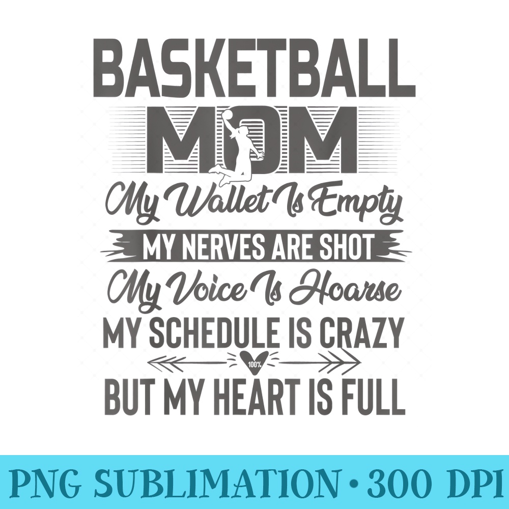 Basketball Mom My Wallet Is Empty But My Heart Is Full - Shirt Printing Template PNG - Fashionable and Fearless