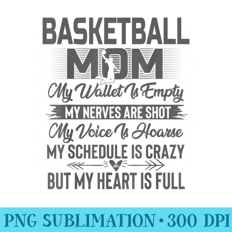 Basketball Mom My Wallet Is Empty But My Heart Is Full - Shirt Printing Template PNG - Fashionable and Fearless