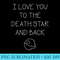 Star Wars I Love You To The Death Star And Back T - Transparent PNG Download - Spice Up Your Sublimation Projects
