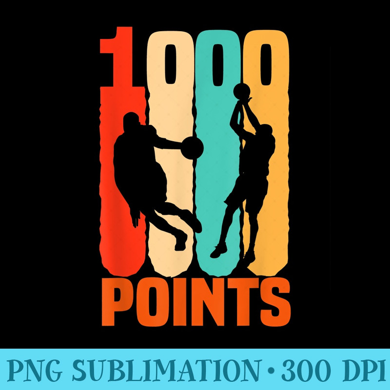1000 Points Basketball Scorer High School Basketball player - Exclusive PNG designs - Unleash Your Inner Rebellion