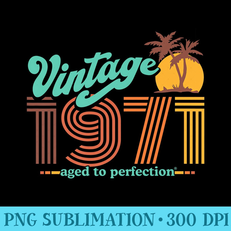 Retro Vintage 50th Birthday Top 1971 Aged To Perfection Premium - PNG Download Button - Versatile And Customizable Designs