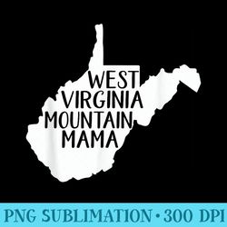 west virginia mountain mama - shirt print png
