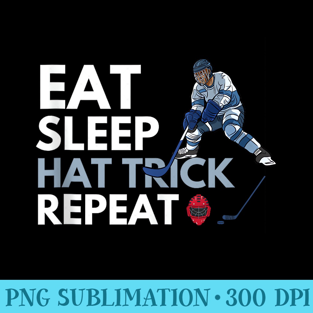 Eat Sleep Hat Trick Repeat Funny Soccer Hockey Design - Modern PNG designs - Instantly Transform Your Sublimation Projects