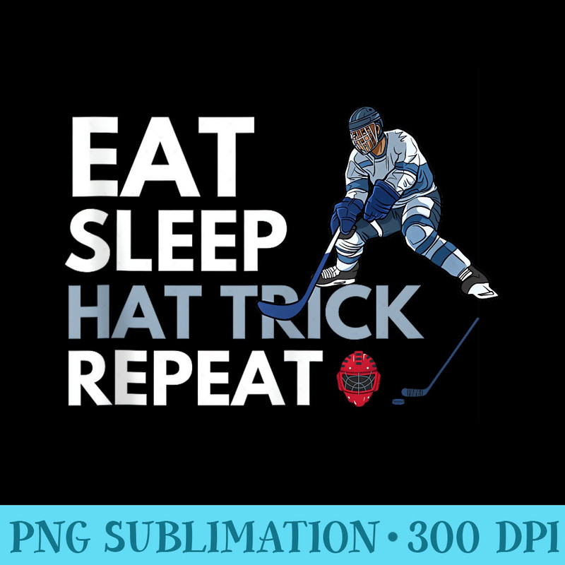 Eat Sleep Hat Trick Repeat Funny Soccer Hockey Design - Modern PNG designs - Instantly Transform Your Sublimation Projects