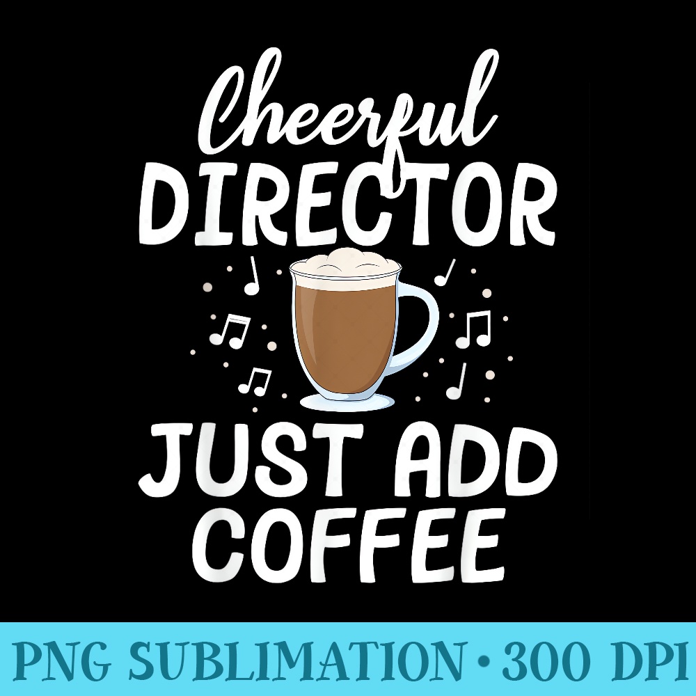 Cheerful Director Just Add Coffee Music Marching Band - PNG Download Gallery - Instant Access To Downloadable Files