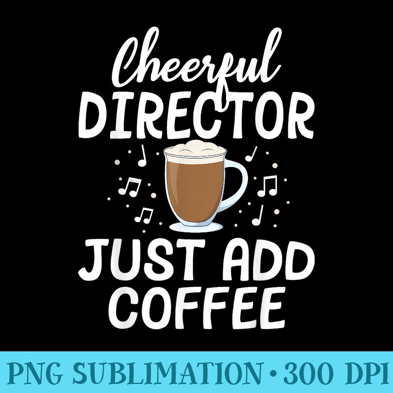 Cheerful Director Just Add Coffee Music Marching Band - PNG Download Gallery - Instant Access To Downloadable Files