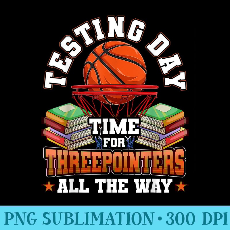 Test Day Basketball Testing Day School Teacher Women Men - Transparent Shirt Clip Art - High Resolution And Print-Ready Designs