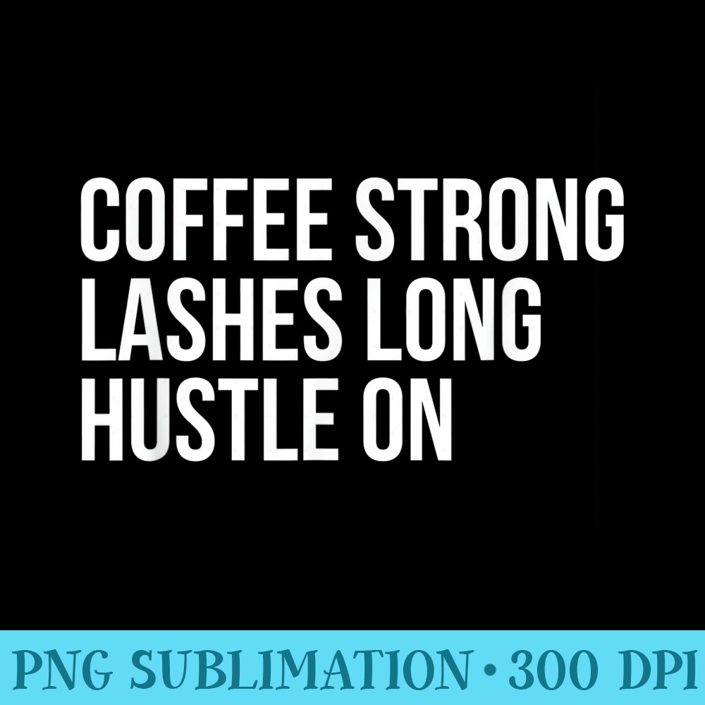 Funny Hipster Lashes Long Hustle On - PNG Download Transparent Background - Fashionable and Fearless