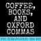 Coffee Books Oxford Commas T For English Teacher - PNG file download - Instantly Transform Your Sublimation Projects