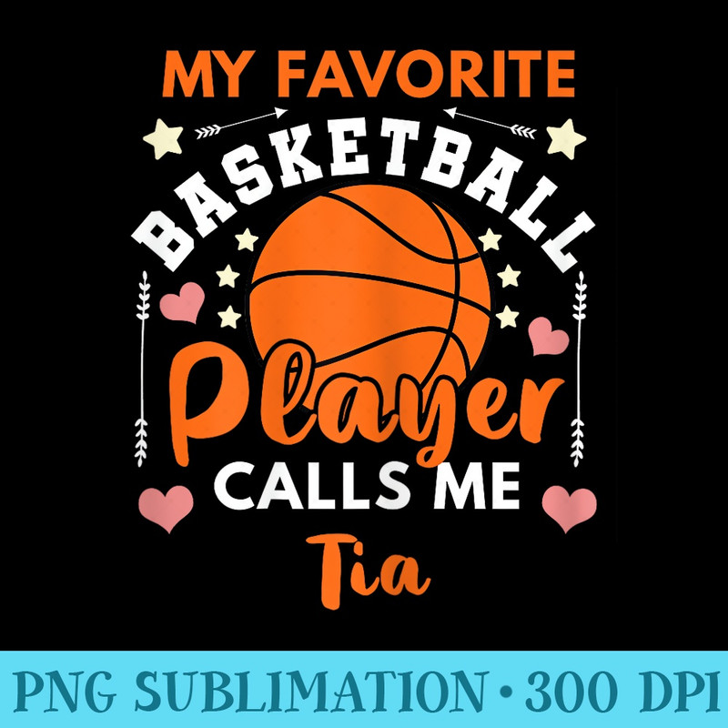 My Favorite Basketball Player Calls Me Tia Ball Tia - Shirt Vector Art - Eco Friendly And Sustainable Digital Products